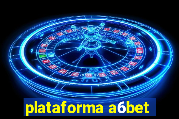 plataforma a6bet